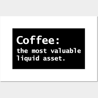 Coffee The Most Valuable Liquid Asset Posters and Art